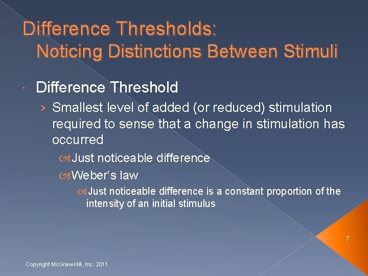 Difference Thresholds: Noticing Distinctions Between Stimuli Difference Threshold › Smallest level of added (or