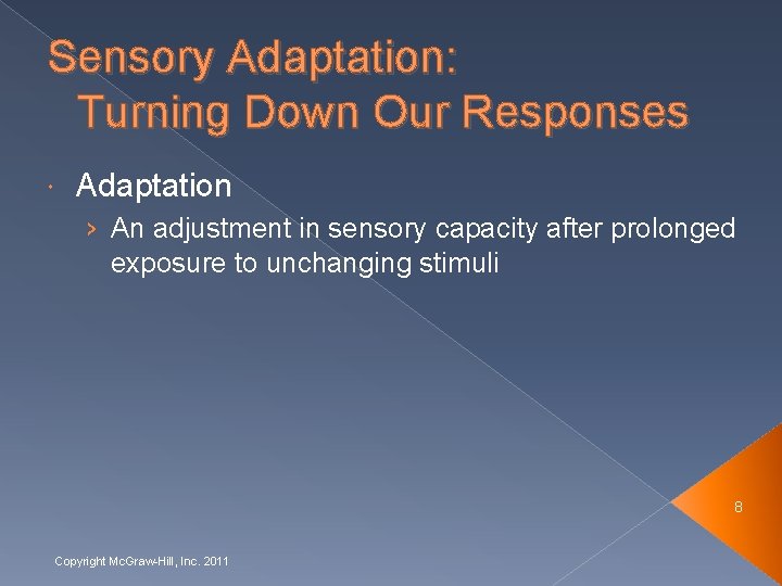 Sensory Adaptation: Turning Down Our Responses Adaptation › An adjustment in sensory capacity after