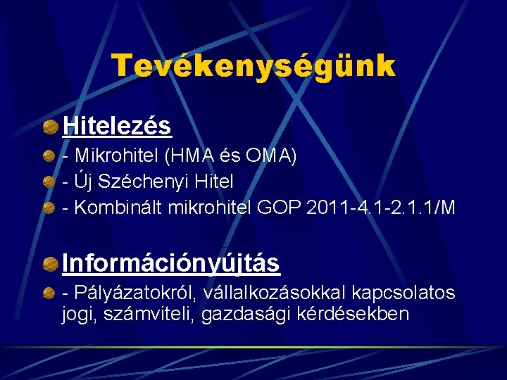 Tevékenységünk Hitelezés - Mikrohitel (HMA és OMA) - Új Széchenyi Hitel - Kombinált mikrohitel