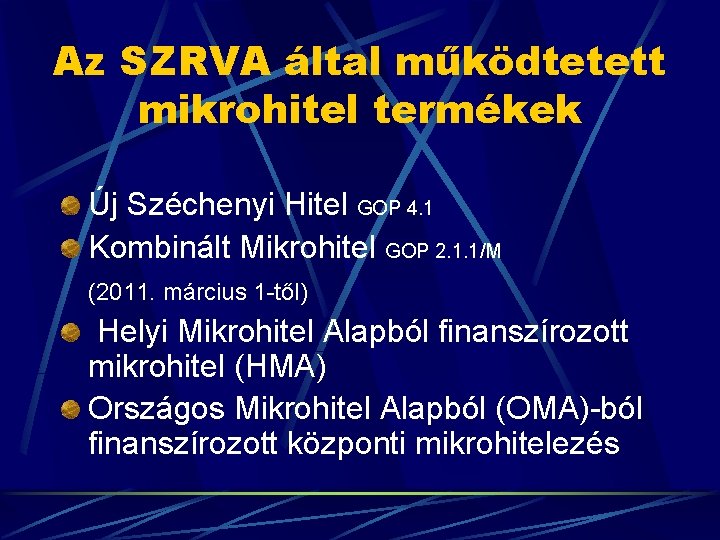 Az SZRVA által működtetett mikrohitel termékek Új Széchenyi Hitel GOP 4. 1 Kombinált Mikrohitel