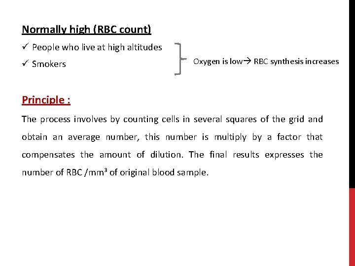Normally high (RBC count) ü People who live at high altitudes ü Smokers Oxygen