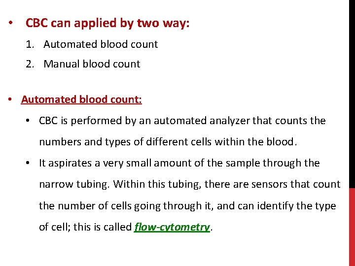  • CBC can applied by two way: 1. Automated blood count 2. Manual