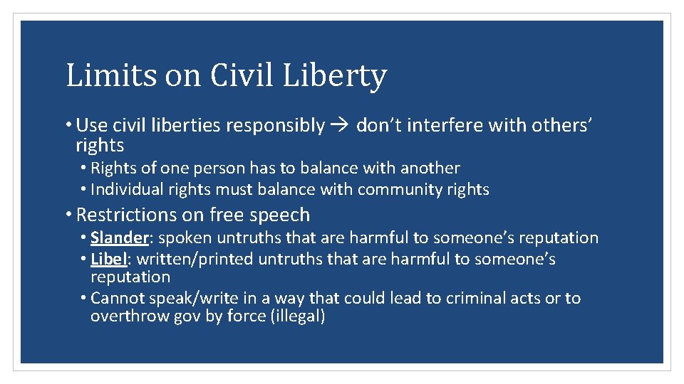 Limits on Civil Liberty • Use civil liberties responsibly don’t interfere with others’ rights