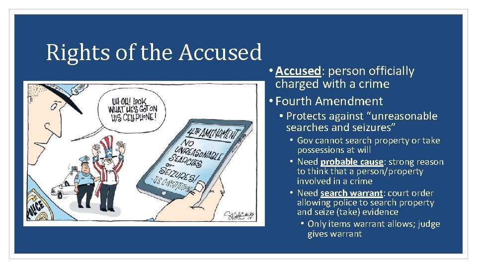 Rights of the Accused • Accused: person officially charged with a crime • Fourth