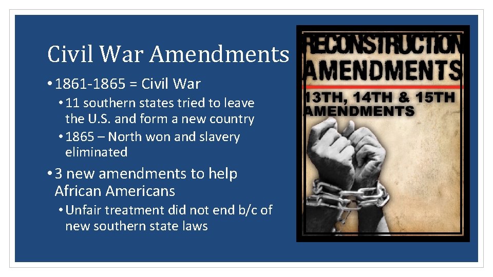 Civil War Amendments • 1861 -1865 = Civil War • 11 southern states tried