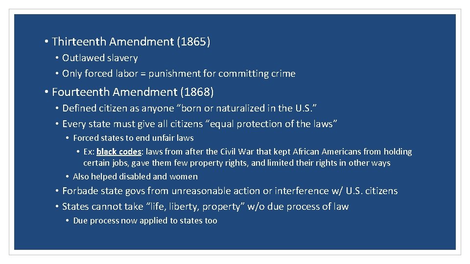  • Thirteenth Amendment (1865) • Outlawed slavery • Only forced labor = punishment