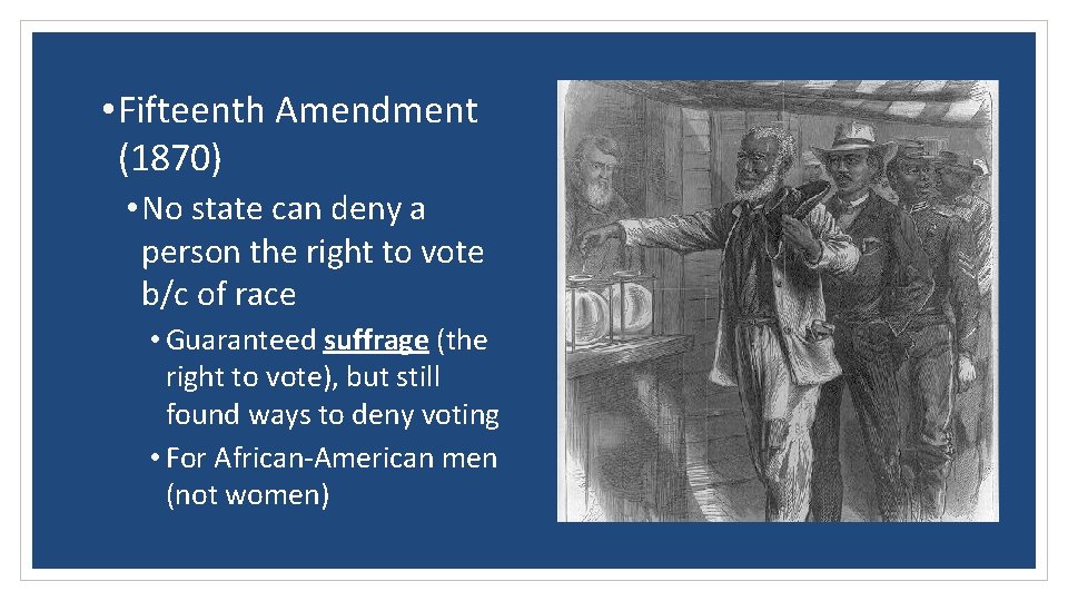  • Fifteenth Amendment (1870) • No state can deny a person the right