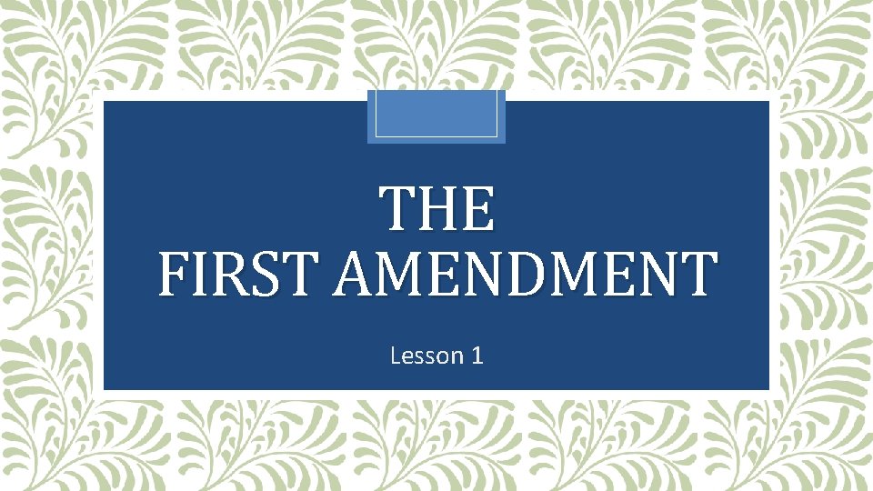 THE FIRST AMENDMENT Lesson 1 