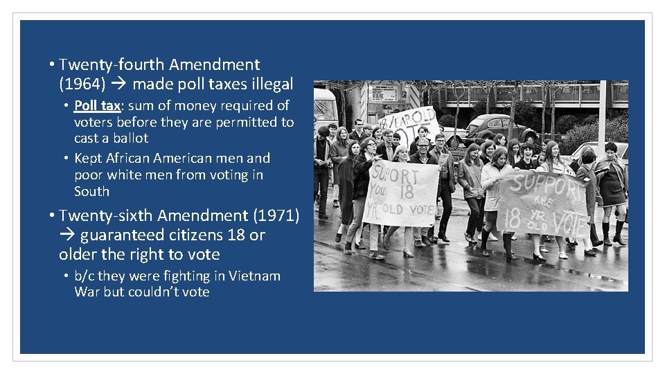  • Twenty-fourth Amendment (1964) made poll taxes illegal • Poll tax: sum of
