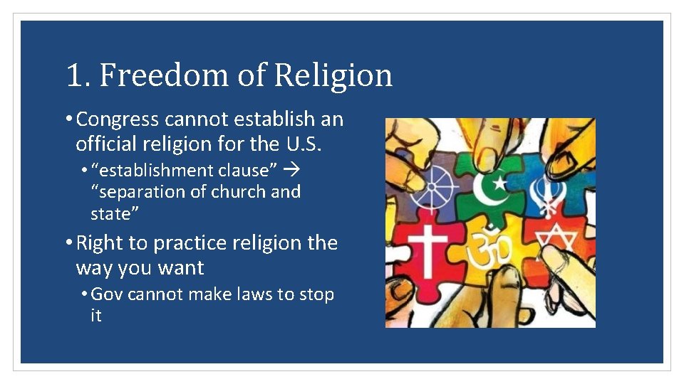 1. Freedom of Religion • Congress cannot establish an official religion for the U.
