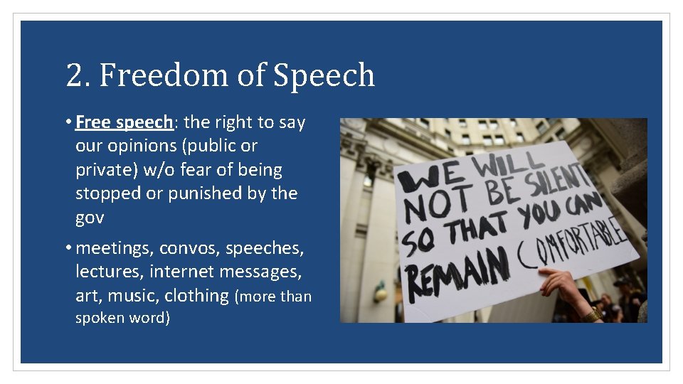 2. Freedom of Speech • Free speech: the right to say our opinions (public