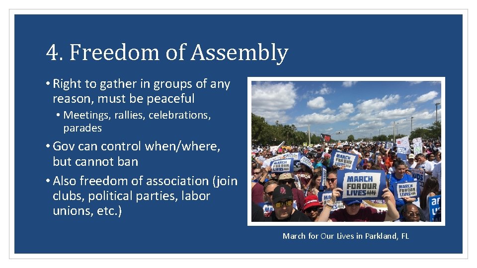 4. Freedom of Assembly • Right to gather in groups of any reason, must
