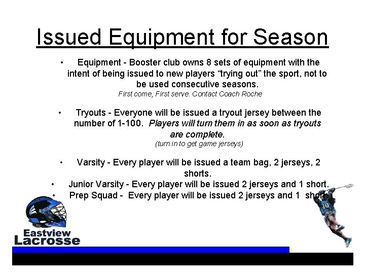 Issued Equipment for Season • Equipment - Booster club owns 8 sets of equipment