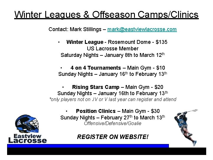 Winter Leagues & Offseason Camps/Clinics Contact: Mark Stillings – mark@eastviewlacrosse. com • Winter League