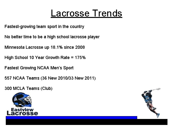 Lacrosse Trends Fastest-growing team sport in the country No better time to be a