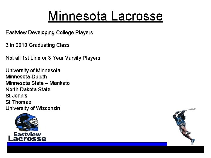 Minnesota Lacrosse Eastview Developing College Players 3 in 2010 Graduating Class Not all 1