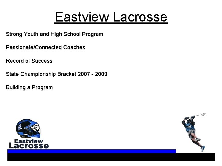 Eastview Lacrosse Strong Youth and High School Program Passionate/Connected Coaches Record of Success State