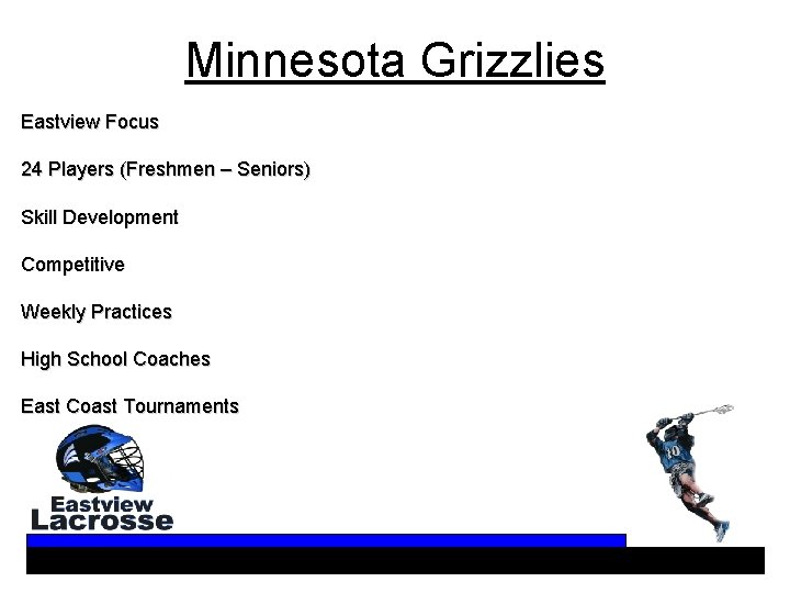 Minnesota Grizzlies Eastview Focus 24 Players (Freshmen – Seniors) Skill Development Competitive Weekly Practices