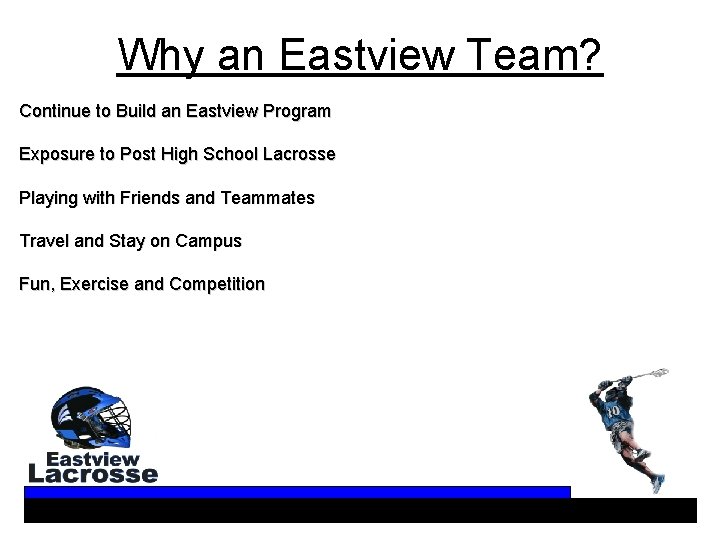 Why an Eastview Team? Continue to Build an Eastview Program Exposure to Post High
