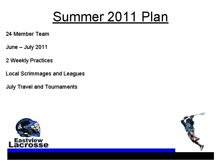 Summer 2011 Plan 24 Member Team June – July 2011 2 Weekly Practices Local