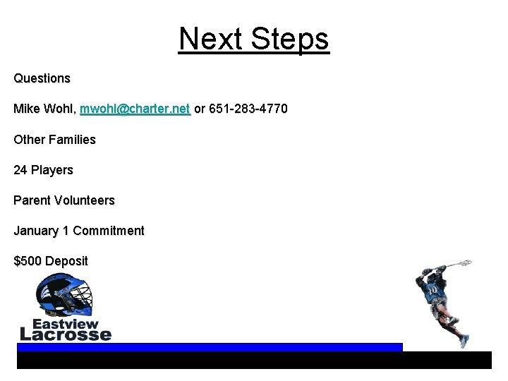 Next Steps Questions Mike Wohl, mwohl@charter. net or 651 -283 -4770 Other Families 24