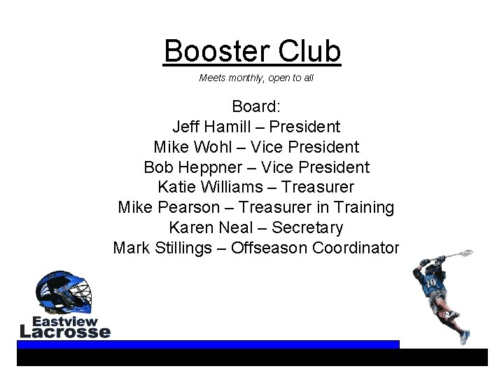 Booster Club Meets monthly, open to all Board: Jeff Hamill – President Mike Wohl