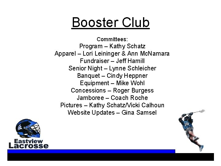 Booster Club Committees: Program – Kathy Schatz Apparel – Lori Leininger & Ann Mc.