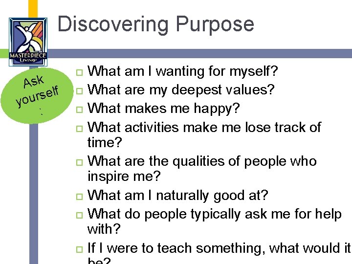 Discovering Purpose Ask lf e s r you : What am I wanting for