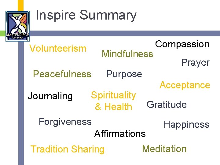 Inspire Summary Volunteerism Mindfulness Peacefulness Journaling Compassion Prayer Purpose Acceptance Spirituality & Health Gratitude