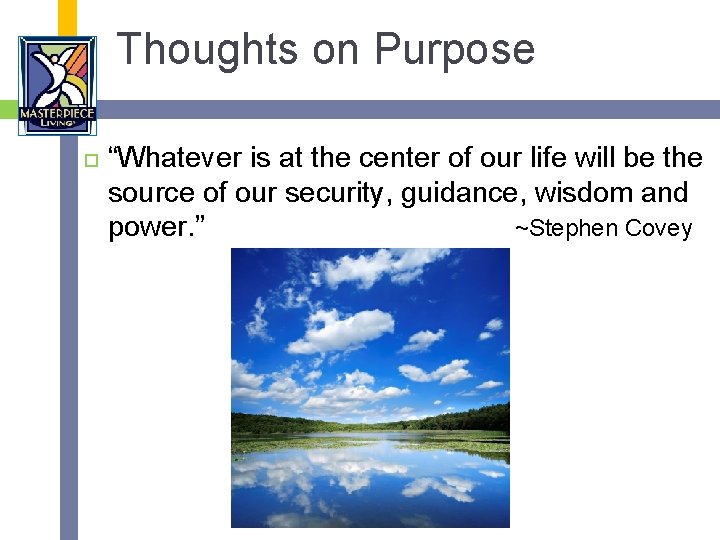Thoughts on Purpose “Whatever is at the center of our life will be the