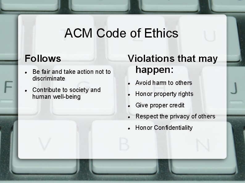 ACM Code of Ethics Follows Be fair and take action not to discriminate Contribute ACM Code of Ethics Follows Be fair and take action not to discriminate Contribute