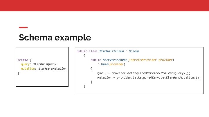 Schema example schema { query: Star. Wars. Query mutation: Star. Wars. Mutation } public