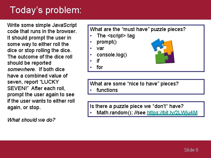 Today’s problem: Write some simple Java. Script code that runs in the browser. It Today’s problem: Write some simple Java. Script code that runs in the browser. It