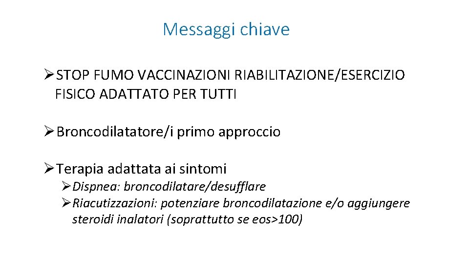 Messaggi chiave ØSTOP FUMO VACCINAZIONI RIABILITAZIONE/ESERCIZIO FISICO ADATTATO PER TUTTI ØBroncodilatatore/i primo approccio ØTerapia