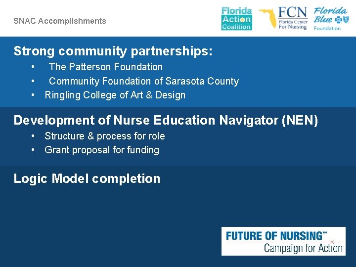 SNAC Accomplishments Strong community partnerships: • The Patterson Foundation • Community Foundation of Sarasota