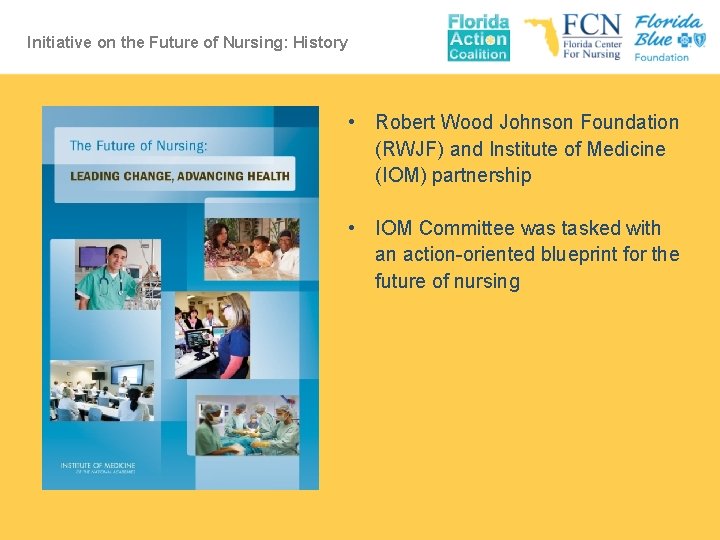 Initiative on the Future of Nursing: History • Robert Wood Johnson Foundation (RWJF) and