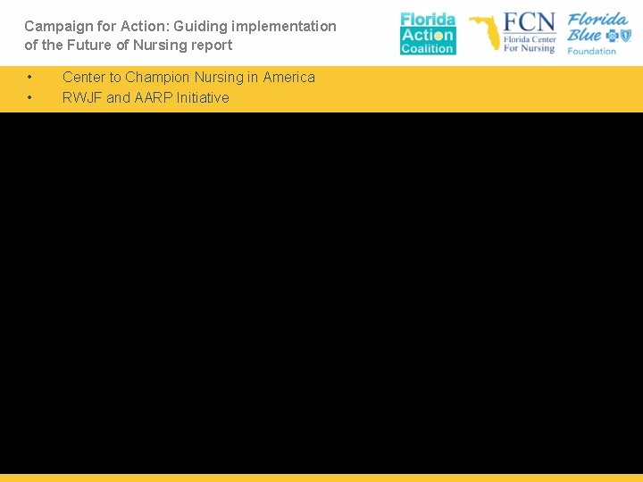 Campaign for Action: Guiding implementation of the Future of Nursing report • • Center