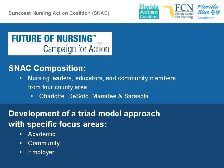 Suncoast Nursing Action Coalition (SNAC) SNAC Composition: • Nursing leaders, educators, and community members