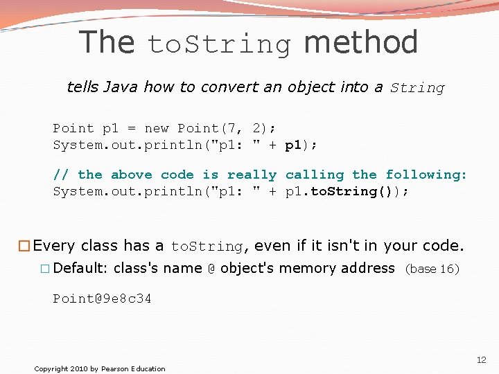The to. String method tells Java how to convert an object into a String