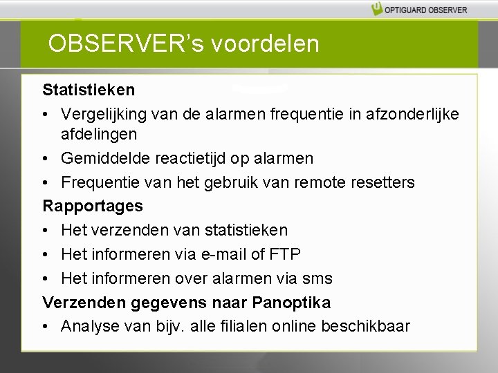 OBSERVER’s voordelen Statistieken • Vergelijking van de alarmen frequentie in afzonderlijke afdelingen • Gemiddelde