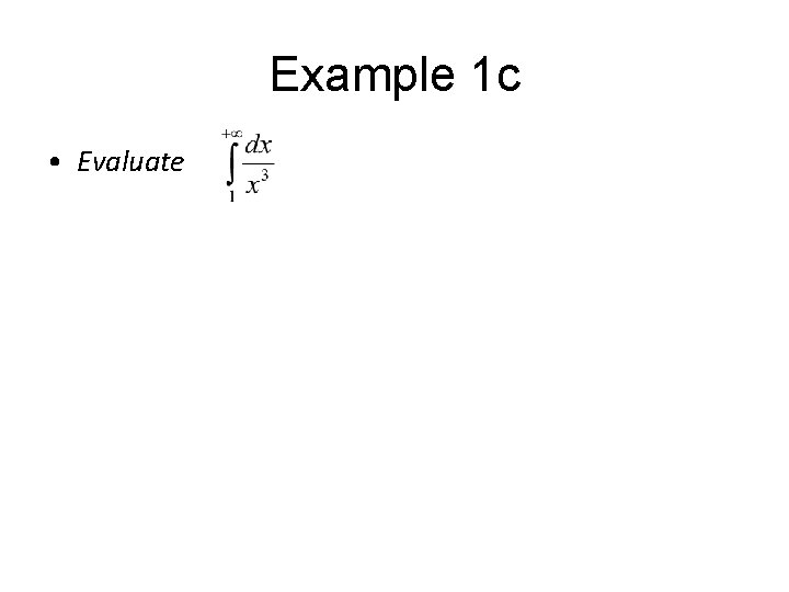 Example 1 c • Evaluate 