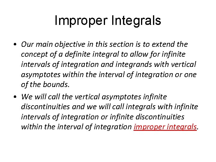 Improper Integrals • Our main objective in this section is to extend the concept