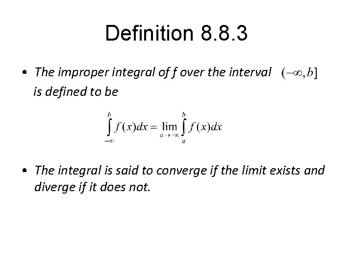 Definition 8. 8. 3 • The improper integral of f over the interval is