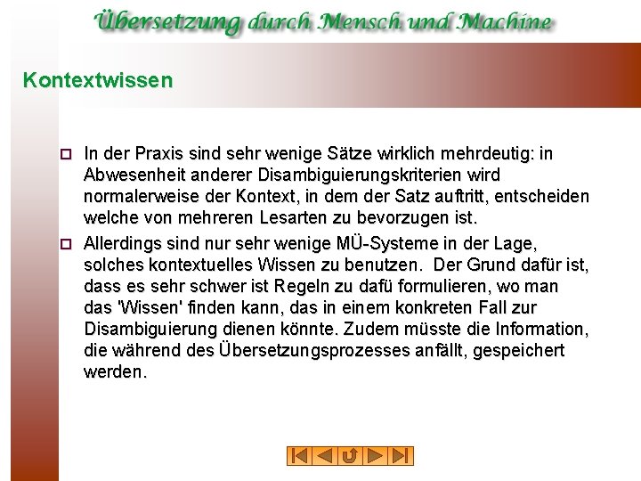 Kontextwissen In der Praxis sind sehr wenige Sätze wirklich mehrdeutig: in Abwesenheit anderer Disambiguierungskriterien