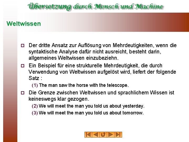 Weltwissen Der dritte Ansatz zur Auflösung von Mehrdeutigkeiten, wenn die syntaktische Analyse dafür nicht