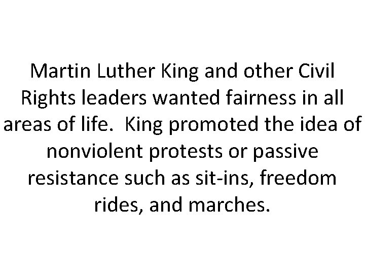 Martin Luther King and other Civil Rights leaders wanted fairness in all areas of