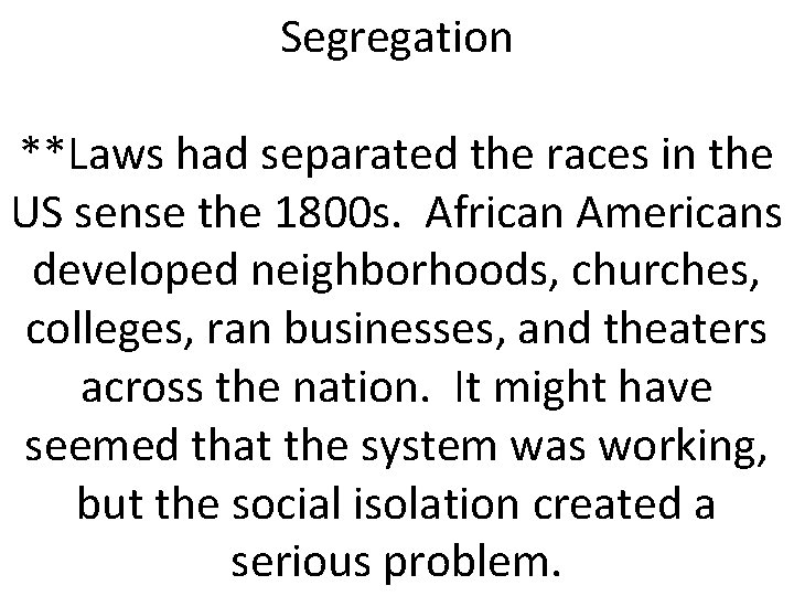Segregation **Laws had separated the races in the US sense the 1800 s. African