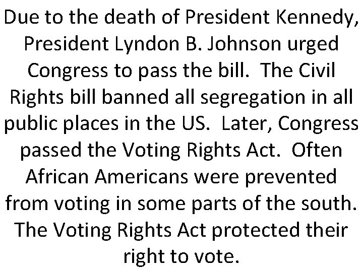 Due to the death of President Kennedy, President Lyndon B. Johnson urged Congress to