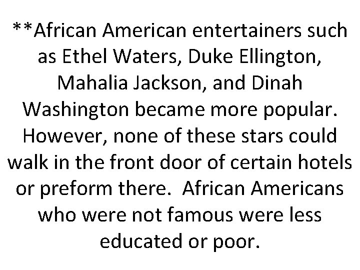 **African American entertainers such as Ethel Waters, Duke Ellington, Mahalia Jackson, and Dinah Washington