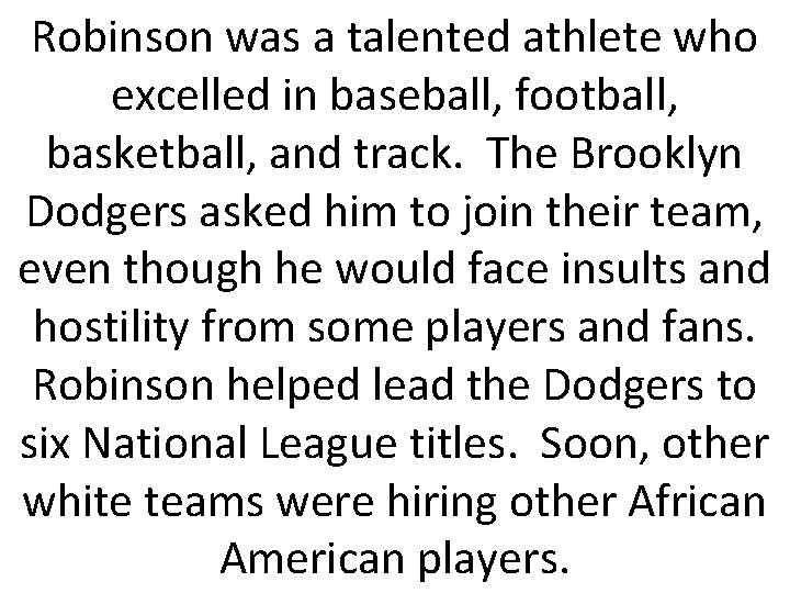 Robinson was a talented athlete who excelled in baseball, football, basketball, and track. The